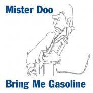 Mister Doo - Bring Me Gasoline